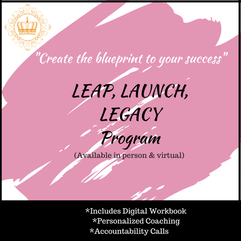 Leap, Launch, Legacy (The program that will change you and your business)