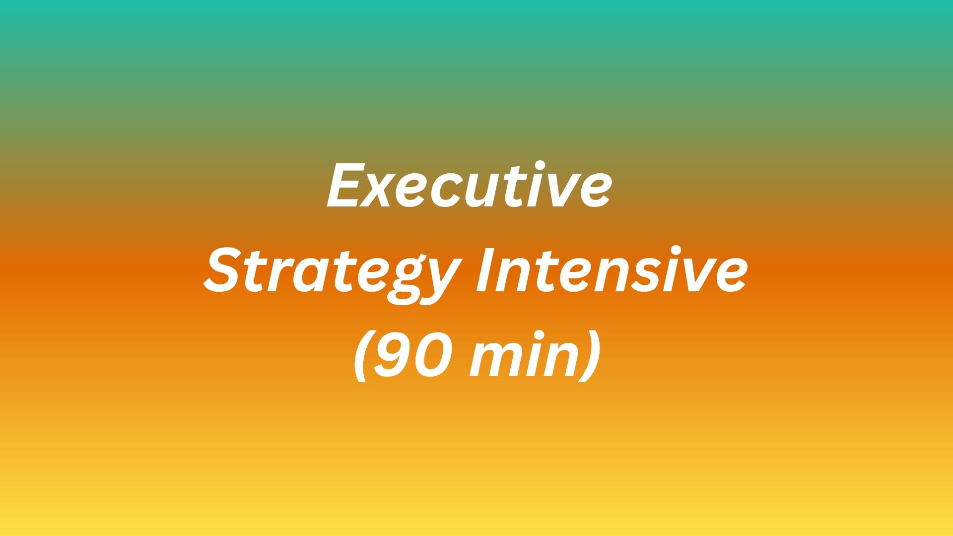 Executive Strategy Intensive (90 Minutes)