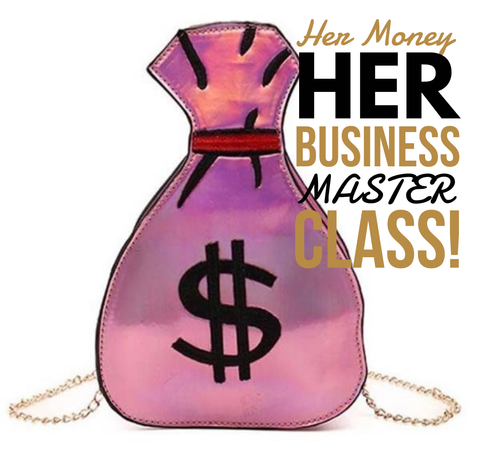"Her Money, Her Business" Masterclass