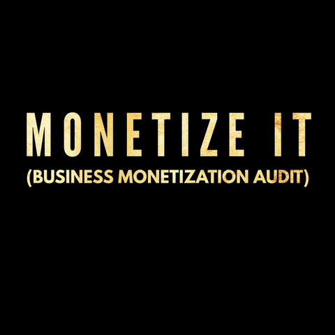Monetize It (Business Monetization Audit) 4 wk